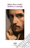 Delitto e castigo. E-book. Formato EPUB ebook di Fëdor Dostoevskij