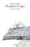 Doppiare il capo. Saggi e interviste. E-book. Formato EPUB ebook di J. M. Coetzee