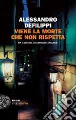 Viene la morte che non rispetta. Un caso del colonnello Anglesio. E-book. Formato EPUB ebook