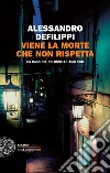 Viene la morte che non rispetta. Un caso del colonnello Anglesio. E-book. Formato EPUB ebook di Alessandro Defilippi