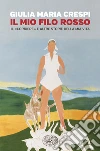 Il mio filo rosso. E-book. Formato EPUB ebook di Giulia M. Crespi
