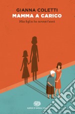 Mamma a carico. Mia figlia ha novant'anni. E-book. Formato EPUB ebook