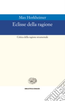 Eclissi della ragione. Critica della ragione strumentale. E-book. Formato EPUB ebook di Max Horkheimer