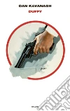 Duffy. E-book. Formato EPUB ebook di Dan Kavanagh