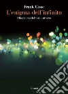 L' enigma dell'infinito. Alla ricerca del vero universo. E-book. Formato EPUB ebook di Frank Close