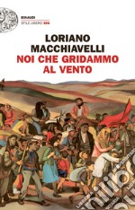 Noi che gridammo al vento. E-book. Formato EPUB ebook