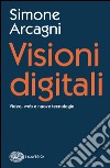 Visioni digitali. Video, web e nuove tecnologie. E-book. Formato EPUB ebook di Simone Arcagni