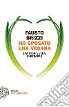 Ho sposato una vegana. Una storia vera, purtroppo. E-book. Formato EPUB ebook