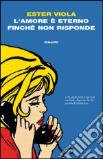 L' amore è eterno finché non risponde. E-book. Formato EPUB ebook