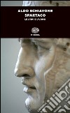 Spartaco. Le armi e l'uomo. E-book. Formato EPUB ebook di Aldo Schiavone