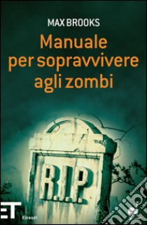 Manuale per sopravvivere agli zombi. E-book. Formato EPUB ebook di Max Brooks