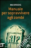 Manuale per sopravvivere agli zombi. E-book. Formato EPUB ebook di Max Brooks