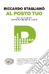 Al posto tuo. E-book. Formato EPUB ebook di Riccardo Staglianò