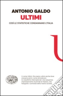 Ultimi. Così le statistiche condannano l'Italia. E-book. Formato EPUB ebook di Antonio Galdo