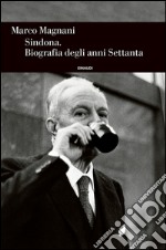 Sindona. Biografia degli anni Settanta. E-book. Formato EPUB