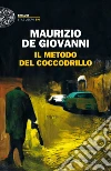 Il metodo del coccodrillo. E-book. Formato EPUB ebook di Maurizio De Giovanni