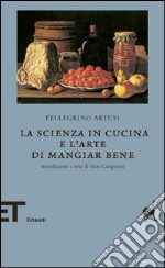 La scienza in cucina e l'arte di mangiar bene. E-book. Formato EPUB ebook