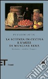 La scienza in cucina e l'arte di mangiar bene. E-book. Formato EPUB ebook