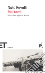 Mai tardi. Diario di un alpino in Russia. E-book. Formato EPUB