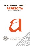 Acrescita. Per una nuova economia. E-book. Formato EPUB ebook di Mauro Gallegati