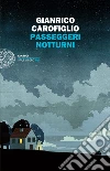Passeggeri notturni. E-book. Formato EPUB ebook di Gianrico Carofiglio