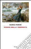 Vivere nella tempesta. E-book. Formato EPUB ebook di Nadia Fusini