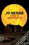 Sole di mezzanotte. E-book. Formato EPUB ebook di Jo Nesbø