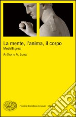 La mente, l'anima, il corpo. Modelli greci. E-book. Formato EPUB