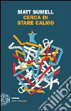 Cerca di stare calmo. E-book. Formato EPUB ebook