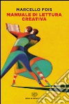 Manuale di lettura creativa. E-book. Formato EPUB ebook