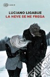 La neve se ne frega. E-book. Formato EPUB ebook