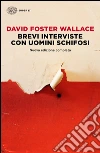 Brevi interviste con uomini schifosi. E-book. Formato EPUB ebook di David F. Wallace