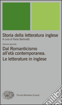 Dal Romanticismo all'Età contemporanea. La letteratura inglese. E-book. Formato EPUB ebook di Bertinetti P. (cur.)