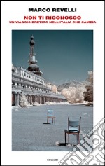 Non ti riconosco. Viaggio in Italia. E-book. Formato EPUB ebook