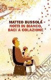 Notti in bianco, baci a colazione. E-book. Formato EPUB ebook di Matteo Bussola