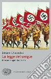 La legge del sangue. Pensare e agire da nazisti. E-book. Formato EPUB ebook di Johann Chapoutot