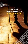L' archivista. E-book. Formato EPUB ebook di Loriano Macchiavelli