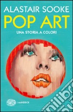 Pop art. Una storia piena di colori. E-book. Formato EPUB ebook