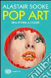 Pop art. Una storia piena di colori. E-book. Formato EPUB ebook