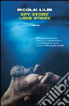 Spy story love story. E-book. Formato EPUB ebook di Nicolai Lilin