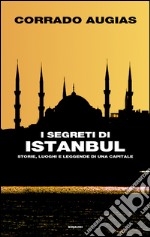 I segreti di Istanbul. Storie, luoghi e leggende di una capitale. E-book. Formato EPUB ebook