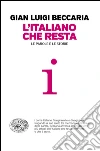 L' italiano che resta. Le parole e le storie. E-book. Formato EPUB ebook di G. Luigi Beccaria