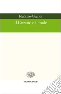 Il Corano e il male. E-book. Formato EPUB ebook di Ida Zilio Grandi