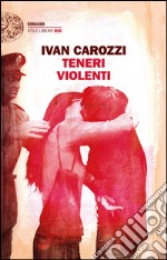 Teneri violenti. E-book. Formato EPUB ebook