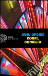 Corri, Coniglio. E-book. Formato EPUB ebook di John Updike
