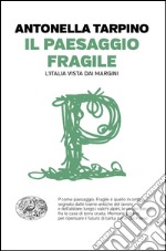 Il paesaggio fragile. L'Italia vista dai margini. E-book. Formato EPUB ebook