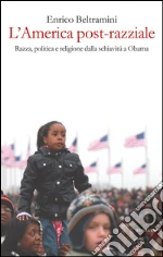 L' America post-razziale. Etnia, politica e religione dalla schiavitù a Obama. E-book. Formato EPUB
