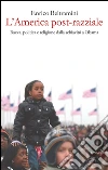 L' America post-razziale. Etnia, politica e religione dalla schiavitù a Obama. E-book. Formato EPUB ebook