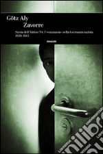 Zavorre. Storia dell'Aktion T4: l'«eutanasia» nella Germania nazista 1939-1945. E-book. Formato EPUB