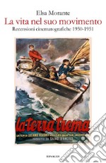 La vita nel suo movimento. Recensioni cinematografiche 1950-1951. E-book. Formato EPUB ebook